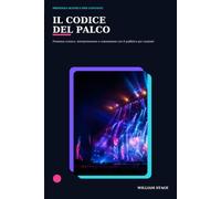 Il Codice Del Palco - Presenza Scenica per Cantanti: Interpretazione, sicurezza e connessione con il piccolo e il grande pubblico