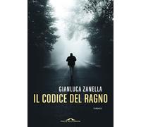 Il codice del Ragno - Gianluca Zanella - Ponte alle Grazie - ebook (ePub) - Livre