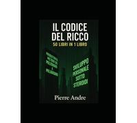IL CODICE DEL RICCO: 50 LIBRI IN 1 LIBRO
