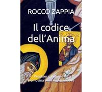 Il codice dell’Anima: Preghiera, Digiuno ed Elemosina per una vita nuova
