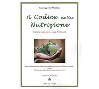 Il codice della nutrizione. Nutrirsi seguendo le leggi del creato
