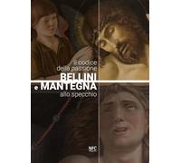 Il codice della passione. Bellini e Mantegna allo specchio