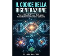 Il Codice della Rigenerazione: Protocollo Pratico di Biohacking per Ottimizzare Energia, Longevità e Salute Cellulare