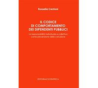 Il codice di comportamento dei dipendenti pubblici. La responsabilità individuale e collettiva come prevenzione della corruzione