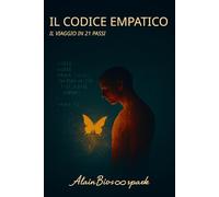 Il Codice Empatico - Il Viaggio in 21 Passi