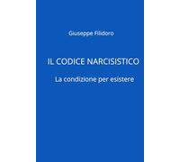 Il codice narcisistico: La condizione per esistere