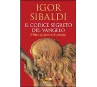 Il Codice Segreto Del Vangelo. Il Libro Del Giovane Giovanni