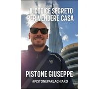 Il codice Segreto per Vendere Casa di Pistone Giuseppe in 135pagine: Perché alcuni vendono in 30 giorni e altri no. 25 Sono gli anni che l'autore ... in questo manuale.#pistoneparlachiaro