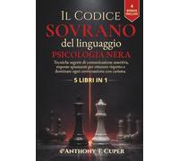 Il Codice Sovrano del Linguaggio - Psicologia Nera: Tecniche Segrete di Comunicazione Assertiva e Risposte Spiazzanti per Ottenere Rispetto e Dominare ogni Conversazione con Carisma