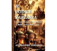IL CODICE TARTARIA: Cronache del Grande Reset e della Civiltà dell'Etere