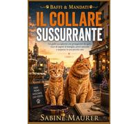 Il collare sussurrante: Un giallo accogliente con protagonisti dei gatti, ricco di segreti di famiglia, prove nascoste e suspense in una piccola città (Libro 3)