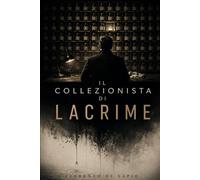 IL COLLEZIONISTA DI LACRIME