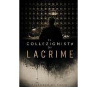IL COLLEZIONISTA DI LACRIME