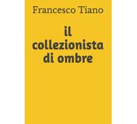 il collezionista di ombre