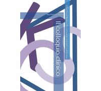 Il Colloquio Clinico: Rivista Italiana Di Comunicazione Sanitaria - Numero I, 2023