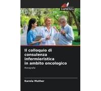 Il Colloquio Di Consulenza Infermieristica In Ambito Oncologico