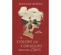Il Colore del Coraggio: Nome in Codice Odile: Basato su Una Storia Vera