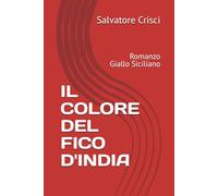 IL COLORE DEL FICO D'INDIA: Romanzo Giallo Siciliano
