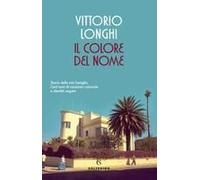 Il Colore Del Nome. Storia Della Mia Famiglia. Cent'anni Di Razzismo Coloniale E Identità Negate