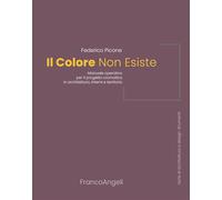 Il colore non esiste. Manuale operativo per il progetto cromatico in architettura, interni e territorio
