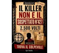 IL COLPEVOLE NON È IL SOSPETTATO N. 427: 10 indizi, 1 solo colpevole - Libro-gioco di indagine visiva per adulti con sospetti, osservazione, logica e deduzione