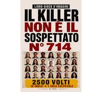 IL COLPEVOLE NON È IL SOSPETTATO N. 714: 10 indizi, 1 solo colpevole - Libro-gioco di indagine visiva per adulti con sospetti, osservazione, logica e deduzione