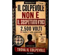 IL COLPEVOLE NON È IL SOSPETTATO N. 903: 10 indizi, 1 solo colpevole - Libro-gioco di indagine visiva per adulti con sospetti, osservazione, logica e deduzione