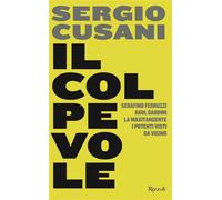 Il colpevole Serafino Ferruzzi, Raul Gardini, la maxitangente, i potenti visti da vicino - Sergio Cusani - Rizzoli - ebook (ePub) - Livre