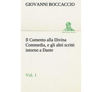 Il Comento Alla Divina Commedia, E Gli Altri Scritti Intorno A Dante, Vol. 1