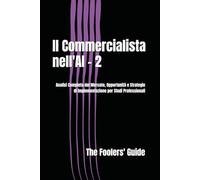 Il Commercialista nell'AI - 2: Analisi Completa del Mercato, Opportunità e Strategie di Implementazione per Studi Professionali