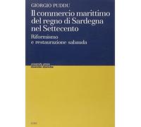 Il commercio marittimo del regno di Sardegna nel Settecento. Riformismo e restaurazione sabauda