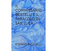 IL COMMISSARIO BERTELLI E IL MIRACOLO DI SAN LUCA