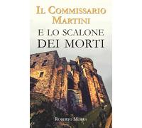 Il Commissario Martini: E lo scalone dei morti