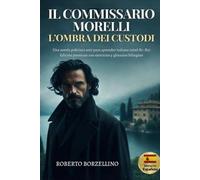 Il Commissario Morelli. L’Ombra dei Custodi: Una novela policíaca noir para aprender italiano (nivel B1-B2) Edición premium con ejercicios y glosarios bilingües