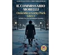 Il Commissario Morelli. Omicidio a Gorky Park: Learn Italian with a Crime Thriller • B1-B2 Level • Premium Edition with Bilingual Glossaries & Exercises