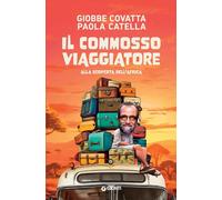 Il commosso viaggiatore: Alla scoperta dell'Africa