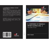 Il Compendio Di Finanza E Affari Islamici (Vol. I)