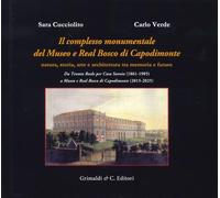 Il complesso monumentale del Museo e Real Bosco di Capodimonte. Da Tenuta Reale per Casa Savoia (1861-1905) a Museo e Real Bosco di VCapodimonte (2015-2025). Ediz. a colori