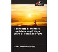 Il Concetto Di Mente E Cognizione Negli Yoga Sutra Di Patanjali (Ysp)
