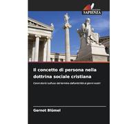 Il concetto di persona nella dottrina sociale cristiana: Cenni storici sull'uso del termine dall'antichità ai giorni nostri