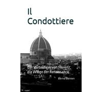 Il Condottiere: Der Verteidiger Von Florenz, Die Wiege Der Renaissance