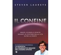 Il confine. Mente, scienza e spirito davanti al mistero della vita oltre la morte
