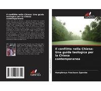 Il Conflitto Nella Chiesa: Una Guida Teologica Per La Chiesa Contemporanea