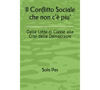 Il Conflitto Sociale che non c’è piu’: Dalla Lotta di lla Crisi delle Democrazie