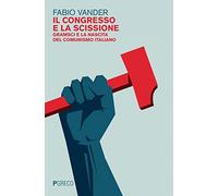 Il congresso e la scissione. Gramsci e la nascita del comunismo italiano