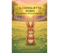 IL CONIGLIETTO ROBIN E LA POLVERE DI PERLIMPINPIN