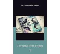 il coniglio della pioggia: L'archivio delle ombre