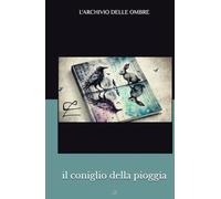 il coniglio della pioggia: L'archivio delle ombre
