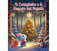 Il Coniglio e il Segreto del Natale: Racconti di Natale: Avventure di Topolino e altre magiche storie per bambini
