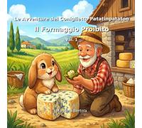 Il Coniglio Goloso e il Formaggio Proibito: Patatinpataton